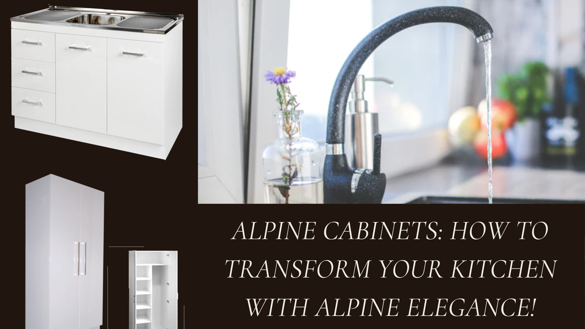 Alpine Cabinets: How to Transform Your Kitchen with Alpine Elegance!