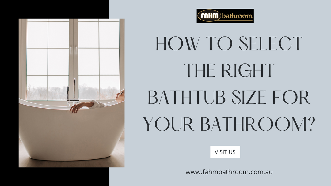 How to select the right Bathtub Size for your Bathroom?