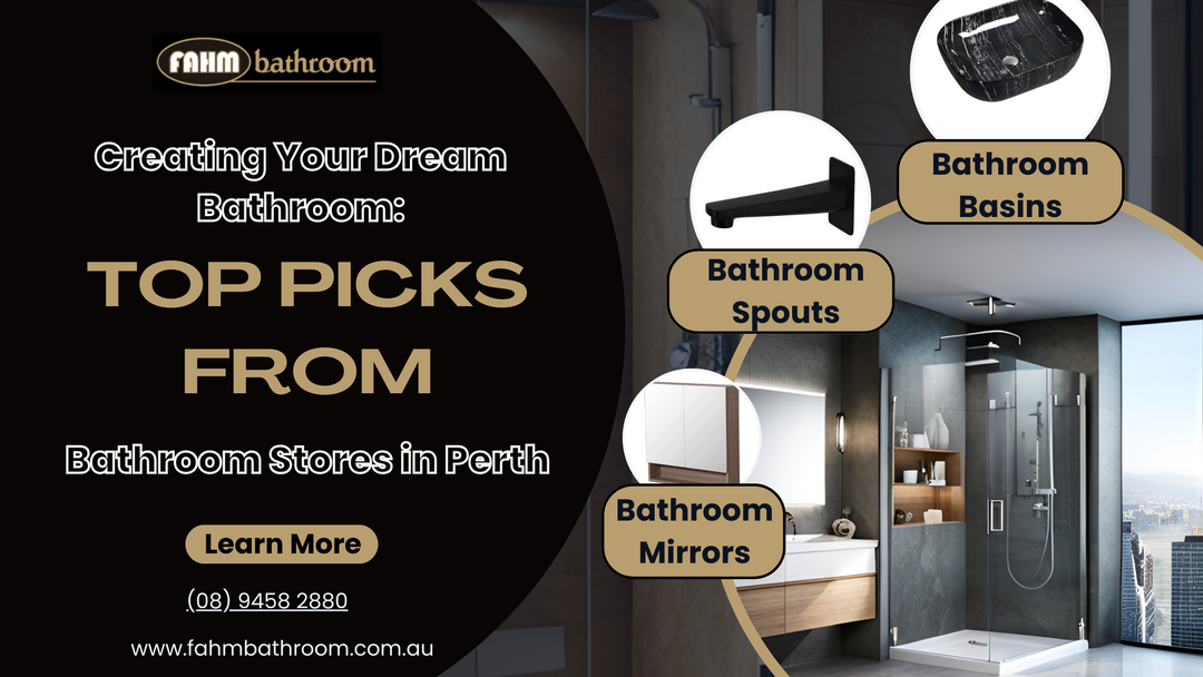Creating Your Dream Bathroom: Top Picks from Bathroom Stores in Perth