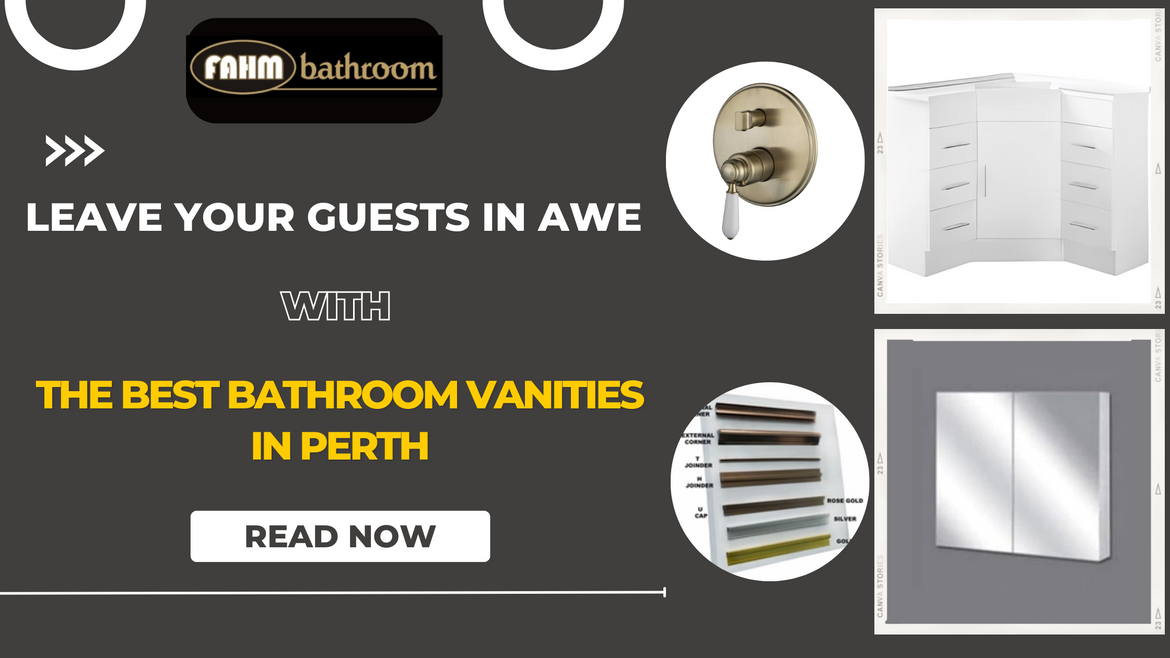 Leave Your Guests in Awe With The Best Bathroom Vanities in Perth