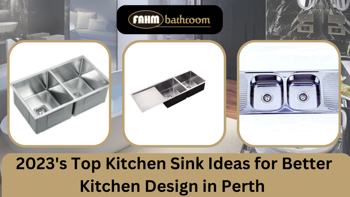 2023's Top Kitchen Sink Ideas for Better Kitchen Design in Perth