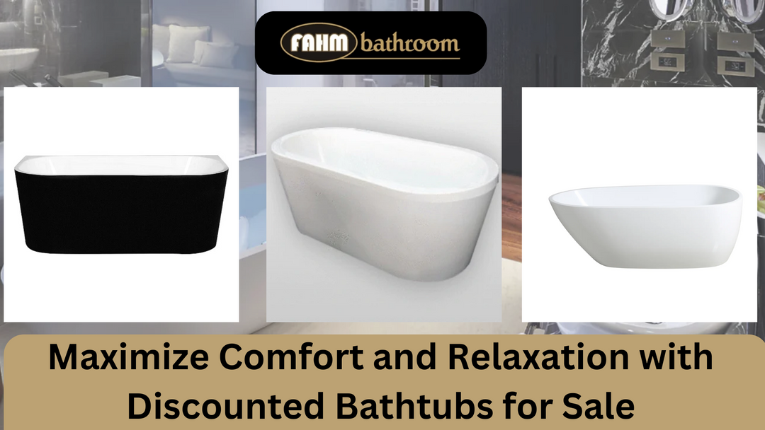 Relaxation with Discounted Bathtubs for Sale - Fahm Bathroom